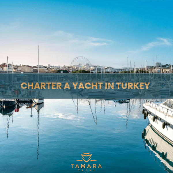 Charter a Yacht in Turkey